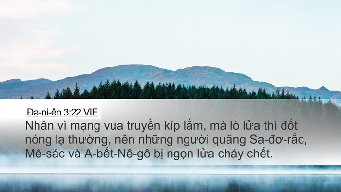 Ða-ni-ên 3:22 VIE Desktop Wallpaper - Nhân vì mạng vua truyền kíp lắm, mà lò - Desktop Bible Verse Wallpaper