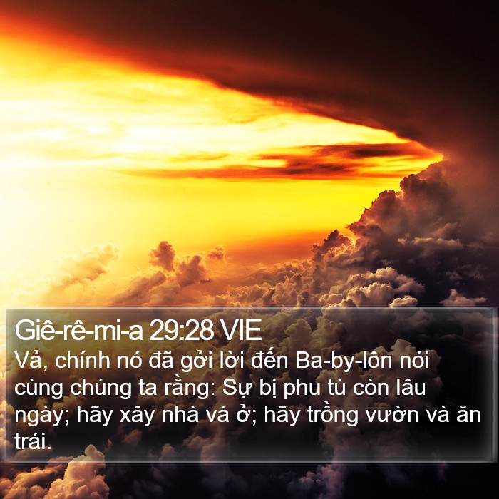 Giê-rê-mi-a 29:28 VIE - Vả, chính nó đã gởi lời đến