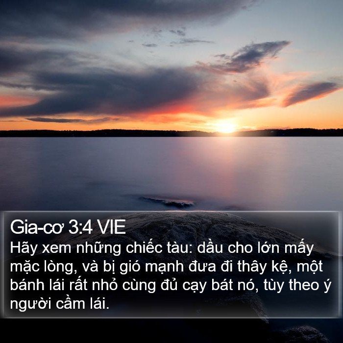 Gia-cơ 3:4 VIE - Hãy xem những chiếc tàu: dầu cho lớn
