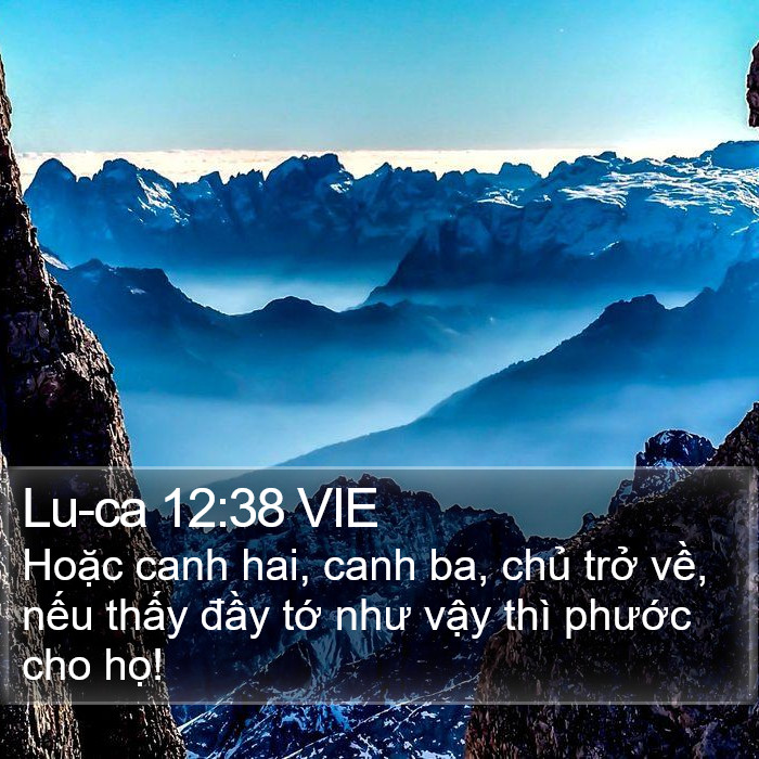 Lu-ca 12:38 VIE - Hoặc canh hai, canh ba, chủ trở về, nếu