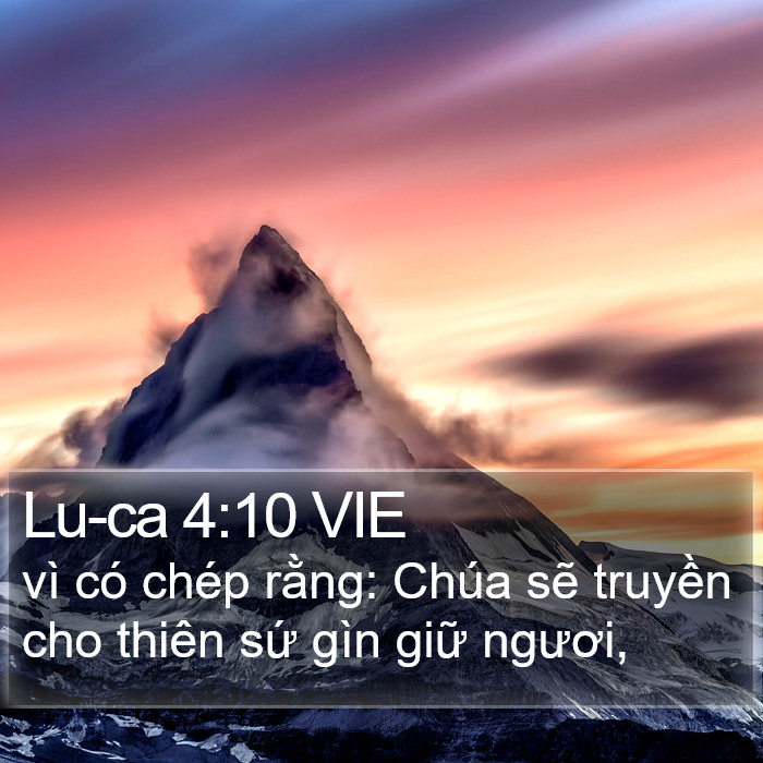 Lu-ca 4:10 VIE - vì có chép rằng: Chúa sẽ truyền cho