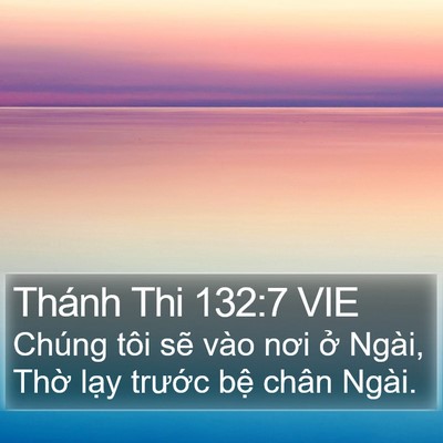 Thánh Thi 132:7 VIE Bible Verse Image