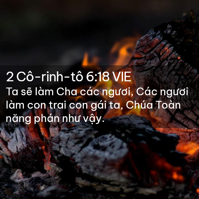 2 Cô-rinh-tô 6:18 VIE - Ta sẽ làm Cha các ngươi, Các ngươi làm