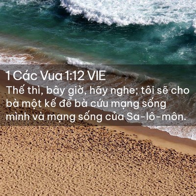 Picture 02 - 1 Các Vua 1:12 VIE - Thế thì, bây giờ, hãy nghe; tôi sẽ cho - Bible Verse Picture