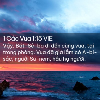 Picture 02 - 1 Các Vua 1:15 VIE - Vậy, Bát-Sê-ba đi đến cùng vua, tại - Bible Verse Picture