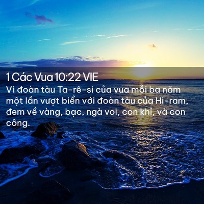 Picture 02 - 1 Các Vua 10:22 VIE - Vì đoàn tàu Ta-rê-si của vua mỗi ba năm - Bible Verse Picture
