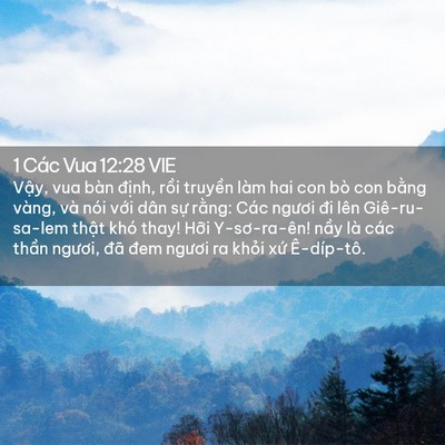 Picture 02 - 1 Các Vua 12:28 VIE - Vậy, vua bàn định, rồi truyền làm hai - Bible Verse Picture
