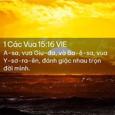 Picture 02 - 1 Các Vua 15:16 VIE - A-sa, vua Giu-đa, và Ba-ê-sa, vua - Bible Verse Picture