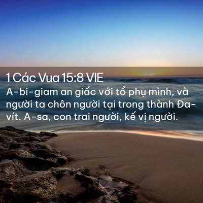 Picture 02 - 1 Các Vua 15:8 VIE - A-bi-giam an giấc với tổ phụ mình, và - Bible Verse Picture