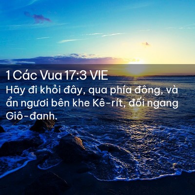 Picture 02 - 1 Các Vua 17:3 VIE - Hãy đi khỏi đây, qua phía đông, và ẩn - Bible Verse Picture