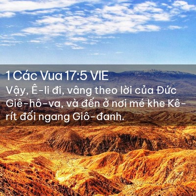Picture 02 - 1 Các Vua 17:5 VIE - Vậy, Ê-li đi, vâng theo lời của Đức - Bible Verse Picture
