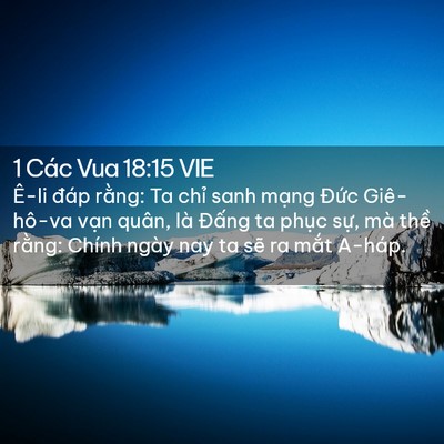Picture 02 - 1 Các Vua 18:15 VIE - Ê-li đáp rằng: Ta chỉ sanh mạng Đức - Bible Verse Picture