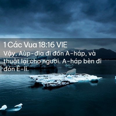 Picture 02 - 1 Các Vua 18:16 VIE - Vậy, Aùp-đia đi đón A-háp, và thuật - Bible Verse Picture