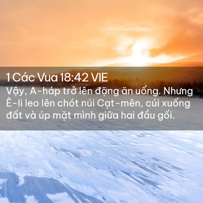 Picture 02 - 1 Các Vua 18:42 VIE - Vậy, A-háp trở lên đặng ăn uống. - Bible Verse Picture