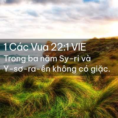Picture 02 - 1 Các Vua 22:1 VIE - Trong ba năm Sy-ri và Y-sơ-ra-ên không có - Bible Verse Picture