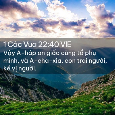 Picture 02 - 1 Các Vua 22:40 VIE - Vậy A-háp an giấc cùng tổ phụ mình, - Bible Verse Picture