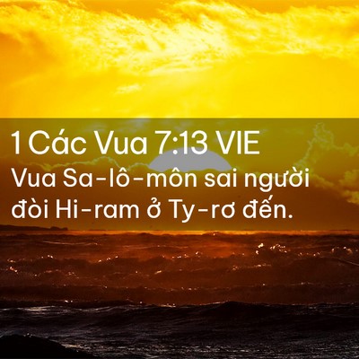 Picture 02 - 1 Các Vua 7:13 VIE - Vua Sa-lô-môn sai người đòi Hi-ram ở - Bible Verse Picture