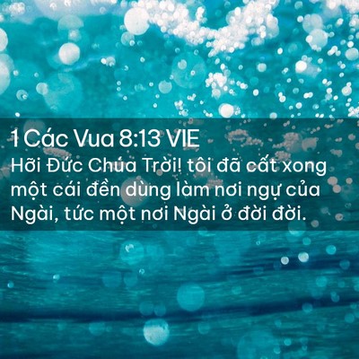 Picture 02 - 1 Các Vua 8:13 VIE - Hỡi Đức Chúa Trời! tôi đã cất xong - Bible Verse Picture