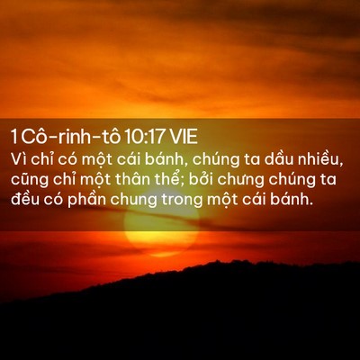 Picture 02 - 1 Cô-rinh-tô 10:17 VIE - Vì chỉ có một cái bánh, chúng ta dầu - Bible Verse Picture