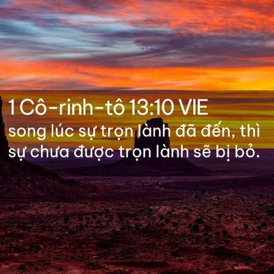 Picture 02 - 1 Cô-rinh-tô 13:10 VIE - song lúc sự trọn lành đã đến, thì - Bible Verse Picture