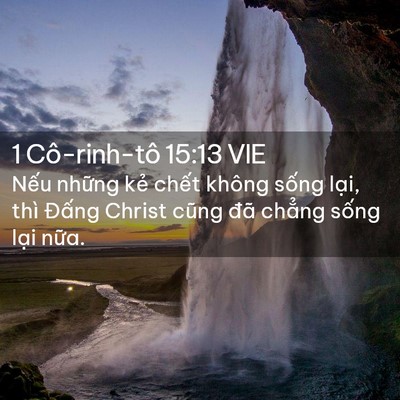 Picture 02 - 1 Cô-rinh-tô 15:13 VIE - Nếu những kẻ chết không sống lại, - Bible Verse Picture
