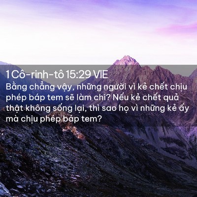 Picture 02 - 1 Cô-rinh-tô 15:29 VIE - Bằng chẳng vậy, những người vì kẻ - Bible Verse Picture