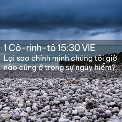 Picture 02 - 1 Cô-rinh-tô 15:30 VIE - Lại sao chính mình chúng tôi giờ nào - Bible Verse Picture