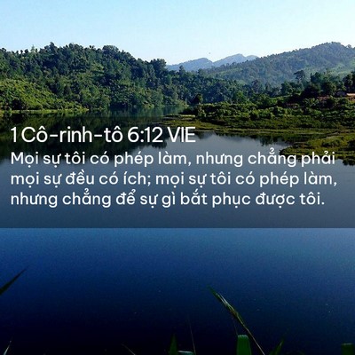 Picture 02 - 1 Cô-rinh-tô 6:12 VIE - Mọi sự tôi có phép làm, nhưng chẳng - Bible Verse Picture