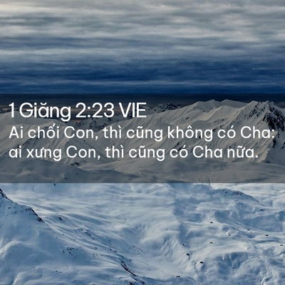 Picture 02 - 1 Giăng 2:23 VIE - Ai chối Con, thì cũng không có Cha: ai - Bible Verse Picture