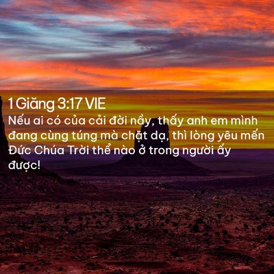 Picture 02 - 1 Giăng 3:17 VIE - Nếu ai có của cải đời nầy, thấy anh - Bible Verse Picture