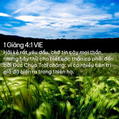 Picture 02 - 1 Giăng 4:1 VIE - Hỡi kẻ rất yêu dấu, chớ tin cậy - Bible Verse Picture