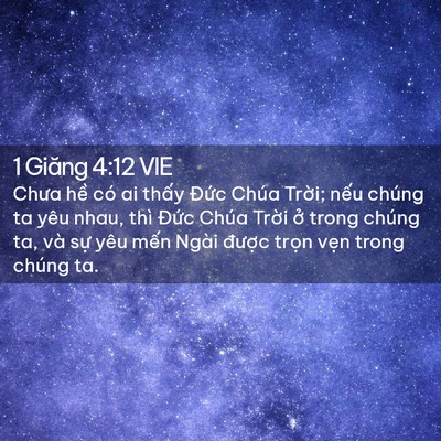 Picture 02 - 1 Giăng 4:12 VIE - Chưa hề có ai thấy Đức Chúa Trời; - Bible Verse Picture
