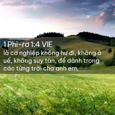 Picture 02 - 1 Phi-rơ 1:4 VIE - là cơ nghiệp không hư đi, không ô uế, - Bible Verse Picture