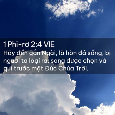 Picture 02 - 1 Phi-rơ 2:4 VIE - Hãy đến gần Ngài, là hòn đá sống, - Bible Verse Picture