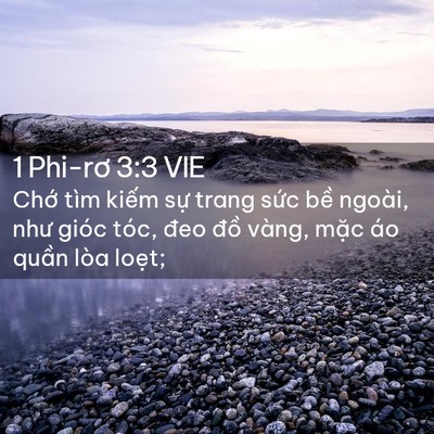 Picture 02 - 1 Phi-rơ 3:3 VIE - Chớ tìm kiếm sự trang sức bề ngoài, - Bible Verse Picture