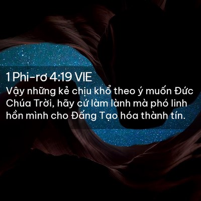 Picture 02 - 1 Phi-rơ 4:19 VIE - Vậy những kẻ chịu khổ theo ý muốn - Bible Verse Picture