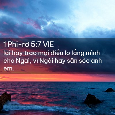 Picture 02 - 1 Phi-rơ 5:7 VIE - lại hãy trao mọi điều lo lắng mình cho - Bible Verse Picture