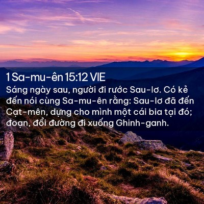 Picture 02 - 1 Sa-mu-ên 15:12 VIE - Sáng ngày sau, người đi rước Sau-lơ. - Bible Verse Picture