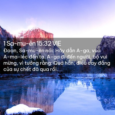 Picture 02 - 1 Sa-mu-ên 15:32 VIE - Đoạn, Sa-mu-ên nói: Hãy dẫn A-ga, vua - Bible Verse Picture