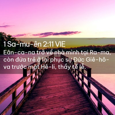 Picture 02 - 1 Sa-mu-ên 2:11 VIE - Eân-ca-na trở về nhà mình tại Ra-ma, - Bible Verse Picture