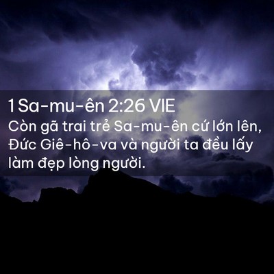 Picture 02 - 1 Sa-mu-ên 2:26 VIE - Còn gã trai trẻ Sa-mu-ên cứ lớn lên, - Bible Verse Picture