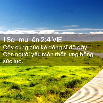 Picture 02 - 1 Sa-mu-ên 2:4 VIE - Cây cung của kẻ dõng sĩ đã gãy, Còn - Bible Verse Picture