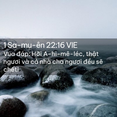 Picture 02 - 1 Sa-mu-ên 22:16 VIE - Vua đáp: Hỡi A-hi-mê-léc, thật ngươi - Bible Verse Picture