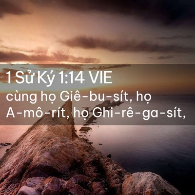 Picture 02 - 1 Sử Ký 1:14 VIE - cùng họ Giê-bu-sít, họ A-mô-rít, họ - Bible Verse Picture