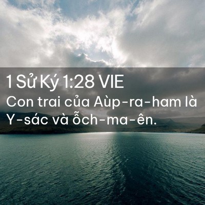 Picture 02 - 1 Sử Ký 1:28 VIE - Con trai của Aùp-ra-ham là Y-sác và - Bible Verse Picture