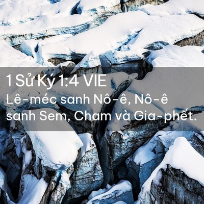 Picture 02 - 1 Sử Ký 1:4 VIE - Lê-méc sanh Nô-ê, Nô-ê sanh Sem, Cham và - Bible Verse Picture