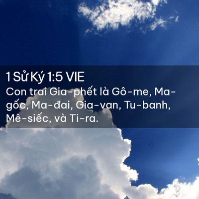 Picture 02 - 1 Sử Ký 1:5 VIE - Con trai Gia-phết là Gô-me, Ma-gốc, - Bible Verse Picture
