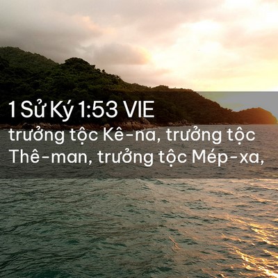 Picture 02 - 1 Sử Ký 1:53 VIE - trưởng tộc Kê-na, trưởng tộc Thê-man, - Bible Verse Picture