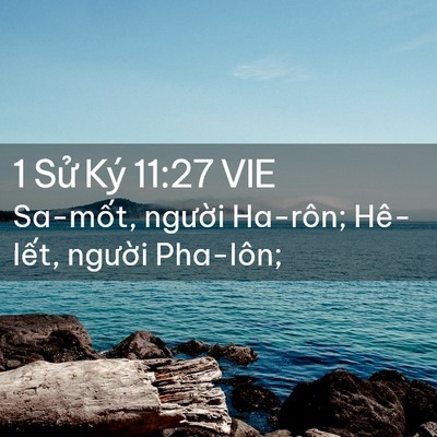 Picture 02 - 1 Sử Ký 11:27 VIE - Sa-mốt, người Ha-rôn; Hê-lết, người - Bible Verse Picture