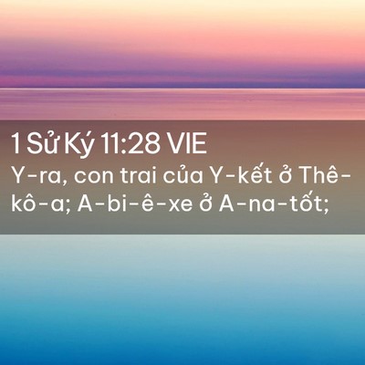 Picture 02 - 1 Sử Ký 11:28 VIE - Y-ra, con trai của Y-kết ở Thê-kô-a; - Bible Verse Picture